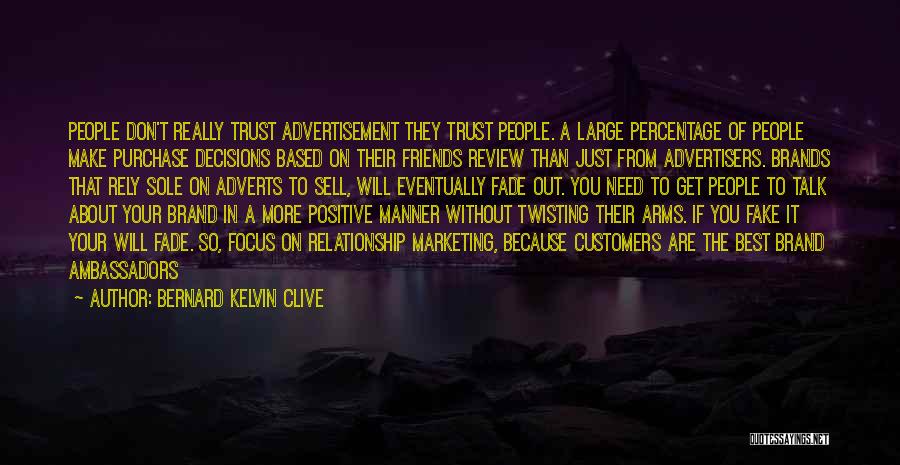 Bernard Kelvin Clive Quotes: People Don't Really Trust Advertisement They Trust People. A Large Percentage Of People Make Purchase Decisions Based On Their Friends