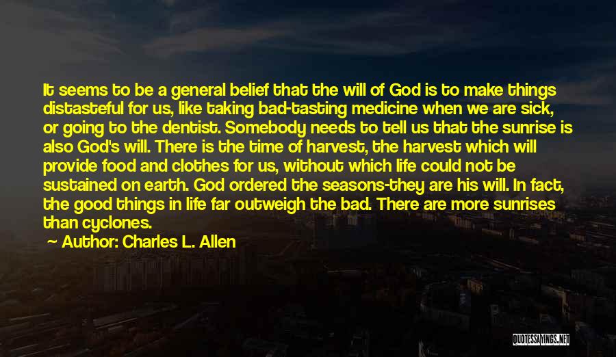 Charles L. Allen Quotes: It Seems To Be A General Belief That The Will Of God Is To Make Things Distasteful For Us, Like