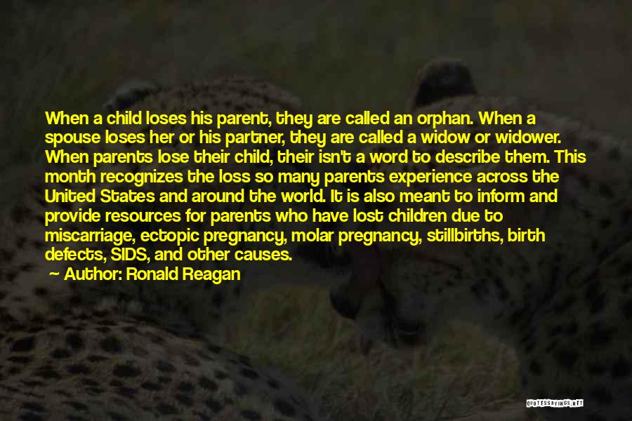 Ronald Reagan Quotes: When A Child Loses His Parent, They Are Called An Orphan. When A Spouse Loses Her Or His Partner, They