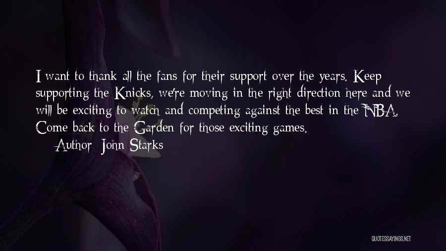 John Starks Quotes: I Want To Thank All The Fans For Their Support Over The Years. Keep Supporting The Knicks, We're Moving In