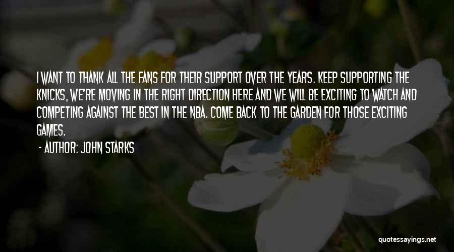 John Starks Quotes: I Want To Thank All The Fans For Their Support Over The Years. Keep Supporting The Knicks, We're Moving In