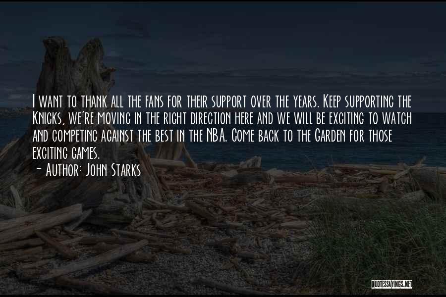 John Starks Quotes: I Want To Thank All The Fans For Their Support Over The Years. Keep Supporting The Knicks, We're Moving In