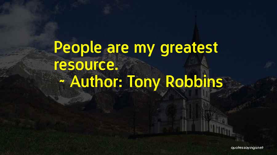 Tony Robbins Quotes: People Are My Greatest Resource.