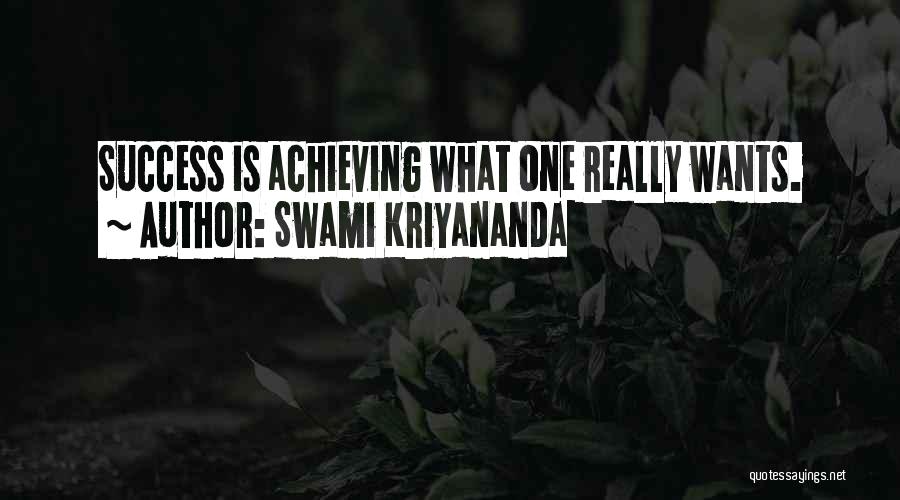 Swami Kriyananda Quotes: Success Is Achieving What One Really Wants.