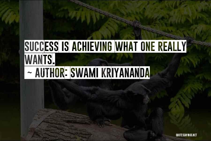 Swami Kriyananda Quotes: Success Is Achieving What One Really Wants.