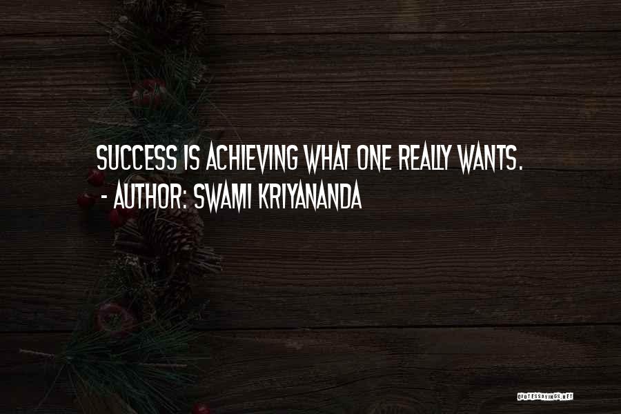 Swami Kriyananda Quotes: Success Is Achieving What One Really Wants.