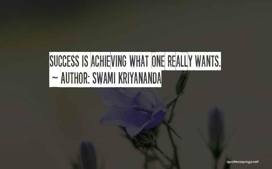 Swami Kriyananda Quotes: Success Is Achieving What One Really Wants.