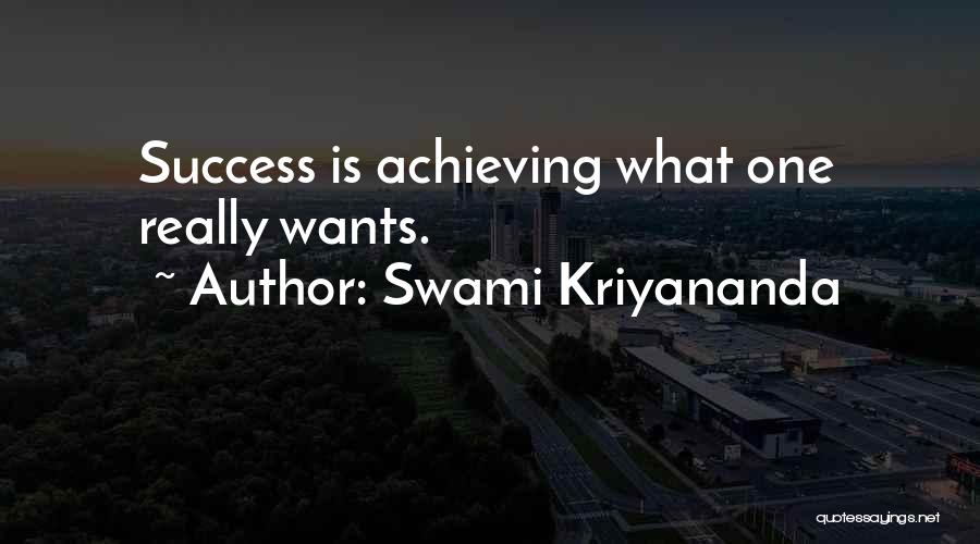 Swami Kriyananda Quotes: Success Is Achieving What One Really Wants.