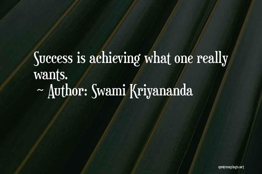 Swami Kriyananda Quotes: Success Is Achieving What One Really Wants.