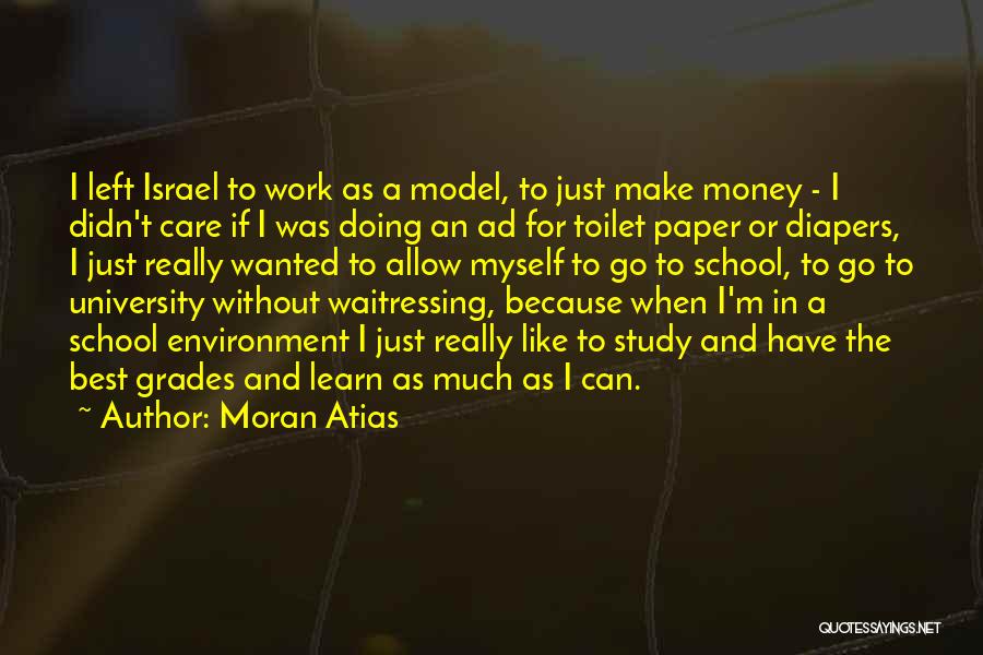 Moran Atias Quotes: I Left Israel To Work As A Model, To Just Make Money - I Didn't Care If I Was Doing