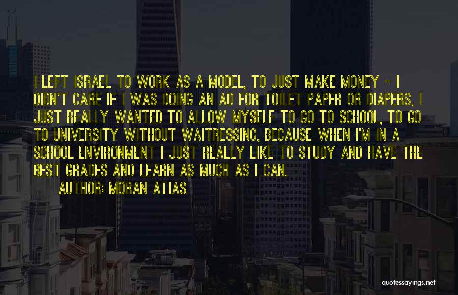 Moran Atias Quotes: I Left Israel To Work As A Model, To Just Make Money - I Didn't Care If I Was Doing