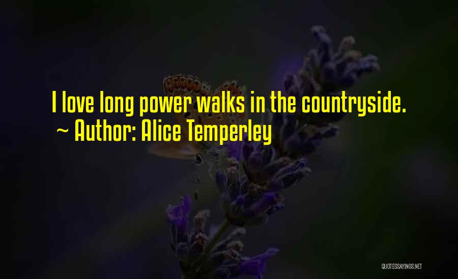 Alice Temperley Quotes: I Love Long Power Walks In The Countryside.