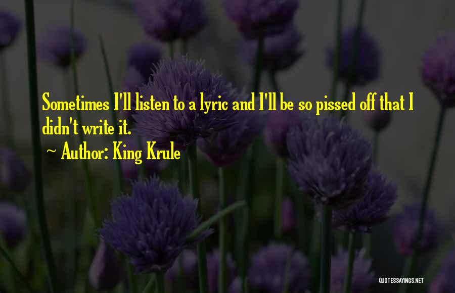 King Krule Quotes: Sometimes I'll Listen To A Lyric And I'll Be So Pissed Off That I Didn't Write It.