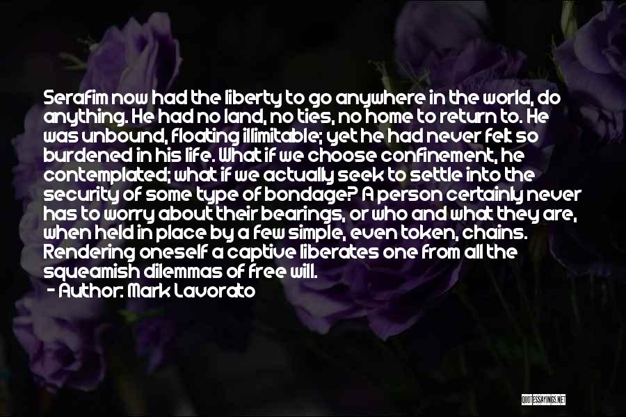 Mark Lavorato Quotes: Serafim Now Had The Liberty To Go Anywhere In The World, Do Anything. He Had No Land, No Ties, No