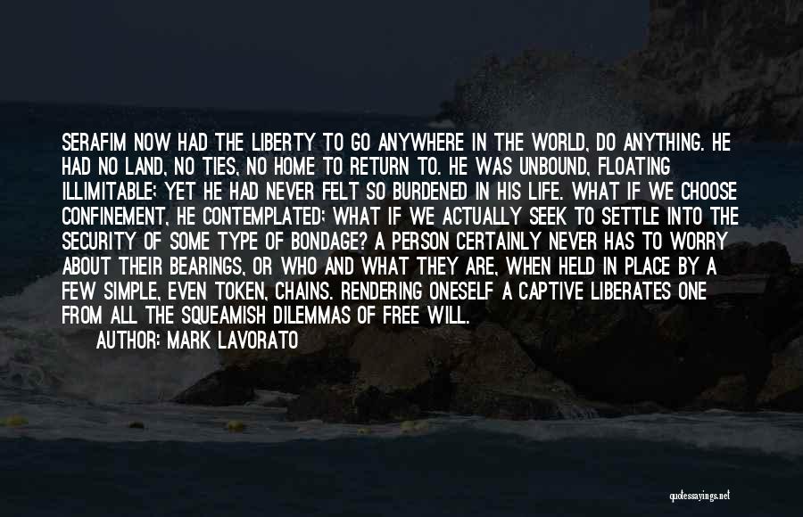 Mark Lavorato Quotes: Serafim Now Had The Liberty To Go Anywhere In The World, Do Anything. He Had No Land, No Ties, No