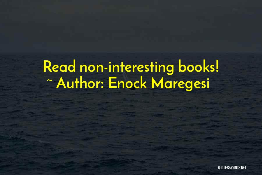 Enock Maregesi Quotes: Read Non-interesting Books!