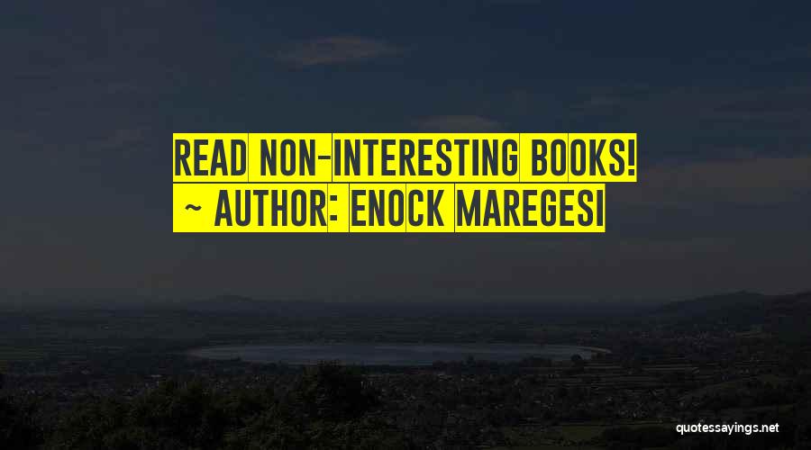 Enock Maregesi Quotes: Read Non-interesting Books!