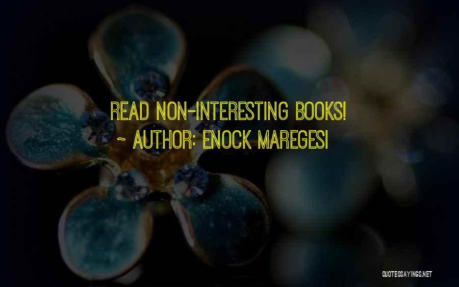 Enock Maregesi Quotes: Read Non-interesting Books!