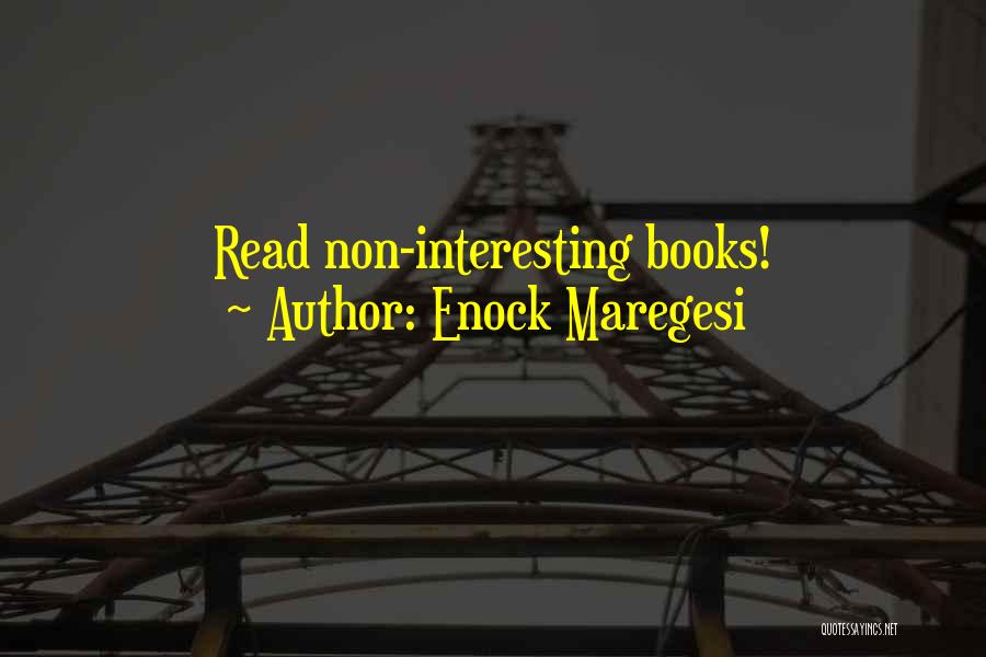 Enock Maregesi Quotes: Read Non-interesting Books!