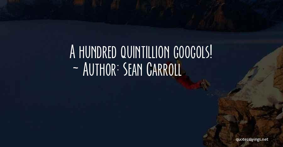 Sean Carroll Quotes: A Hundred Quintillion Googols!