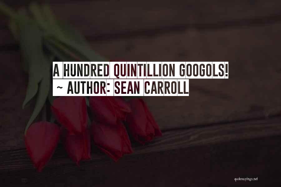 Sean Carroll Quotes: A Hundred Quintillion Googols!