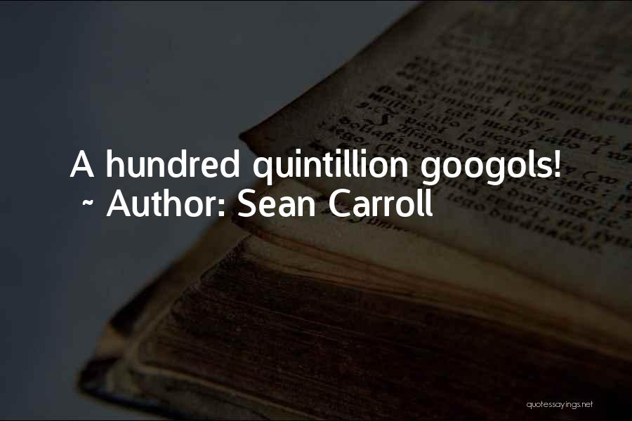 Sean Carroll Quotes: A Hundred Quintillion Googols!
