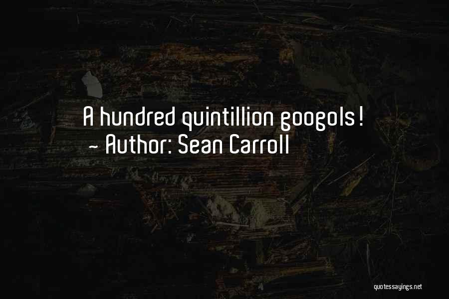 Sean Carroll Quotes: A Hundred Quintillion Googols!