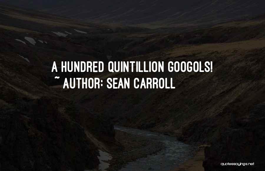Sean Carroll Quotes: A Hundred Quintillion Googols!