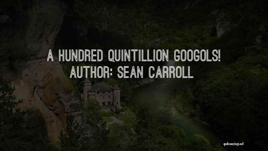 Sean Carroll Quotes: A Hundred Quintillion Googols!