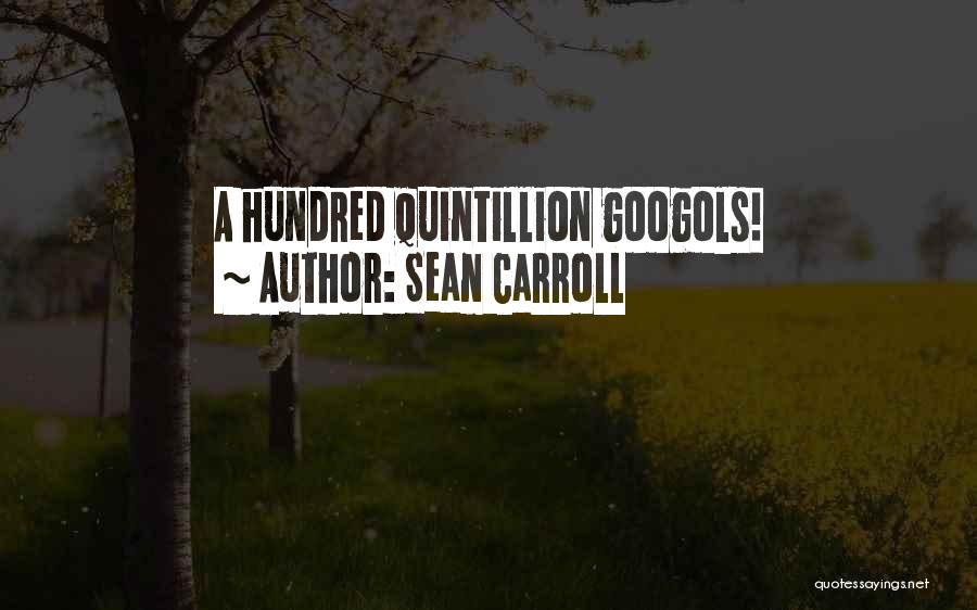 Sean Carroll Quotes: A Hundred Quintillion Googols!