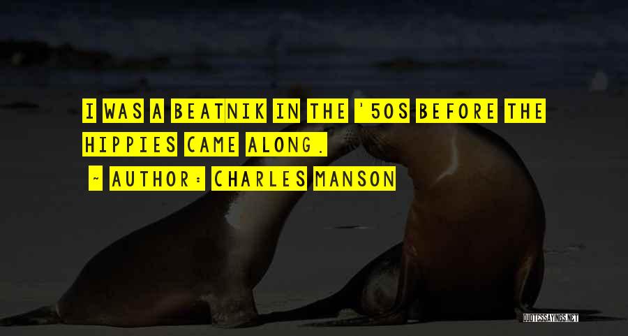 Charles Manson Quotes: I Was A Beatnik In The '50s Before The Hippies Came Along.