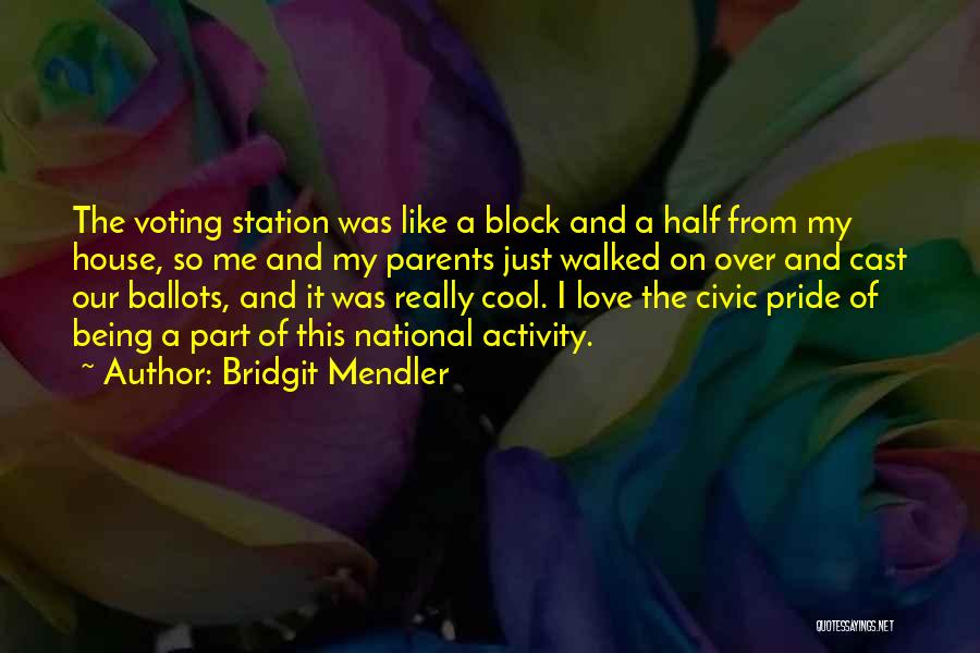 Bridgit Mendler Quotes: The Voting Station Was Like A Block And A Half From My House, So Me And My Parents Just Walked