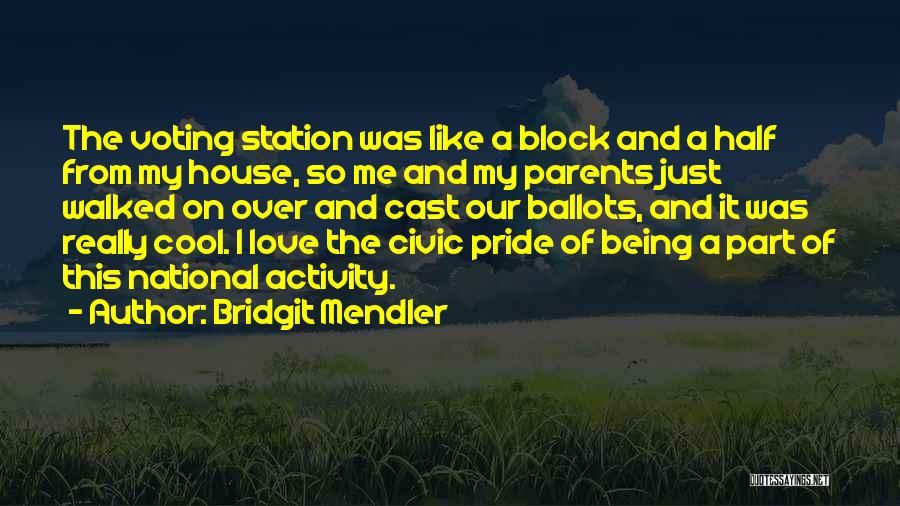 Bridgit Mendler Quotes: The Voting Station Was Like A Block And A Half From My House, So Me And My Parents Just Walked