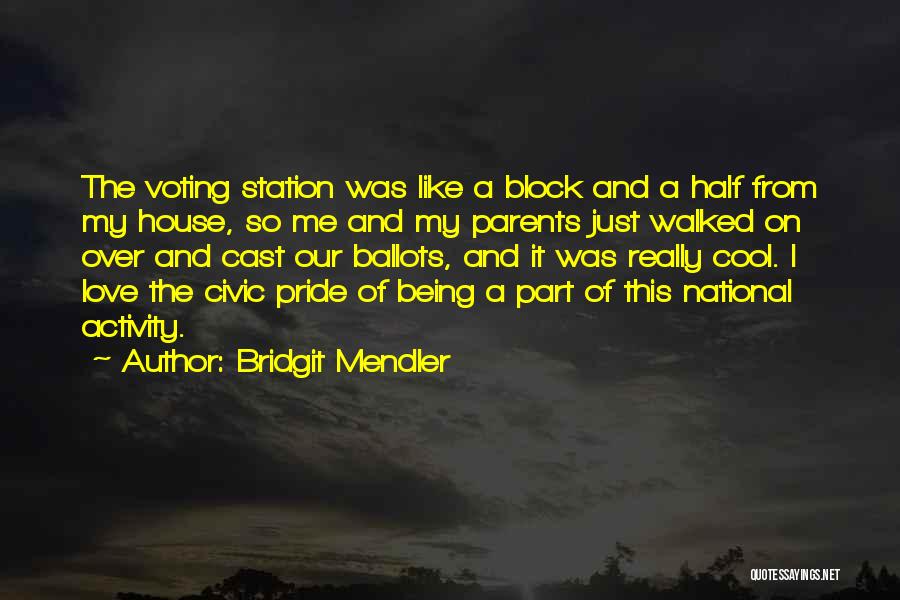 Bridgit Mendler Quotes: The Voting Station Was Like A Block And A Half From My House, So Me And My Parents Just Walked