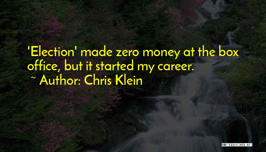 Chris Klein Quotes: 'election' Made Zero Money At The Box Office, But It Started My Career.