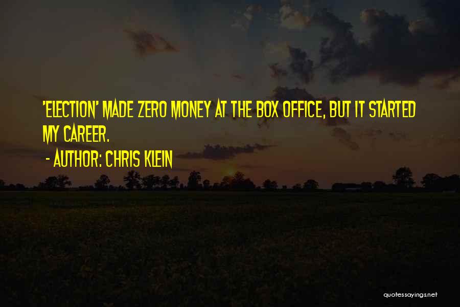 Chris Klein Quotes: 'election' Made Zero Money At The Box Office, But It Started My Career.