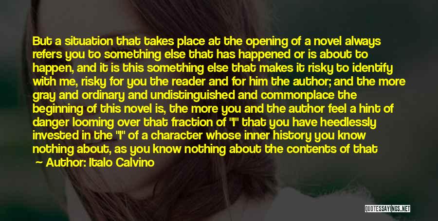 Italo Calvino Quotes: But A Situation That Takes Place At The Opening Of A Novel Always Refers You To Something Else That Has
