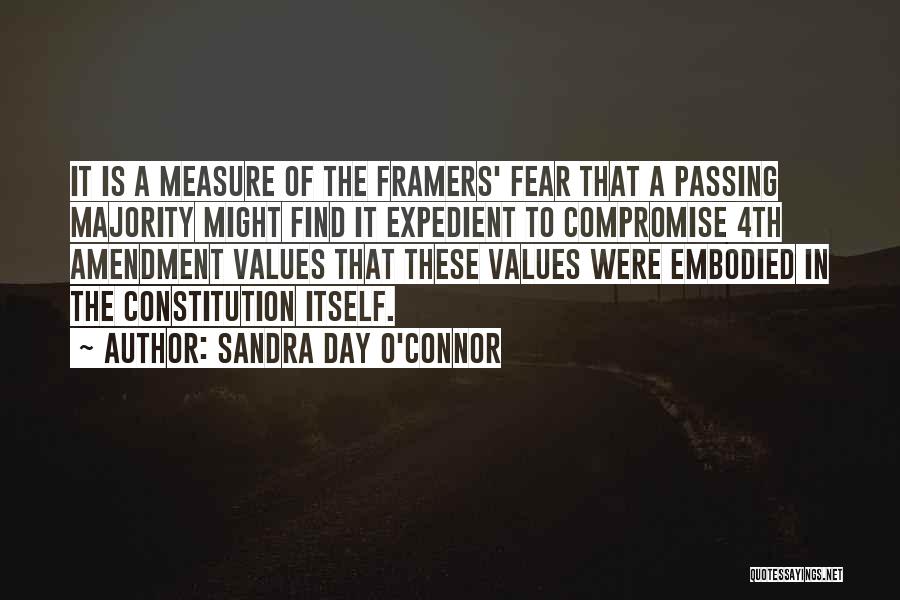 Sandra Day O'Connor Quotes: It Is A Measure Of The Framers' Fear That A Passing Majority Might Find It Expedient To Compromise 4th Amendment