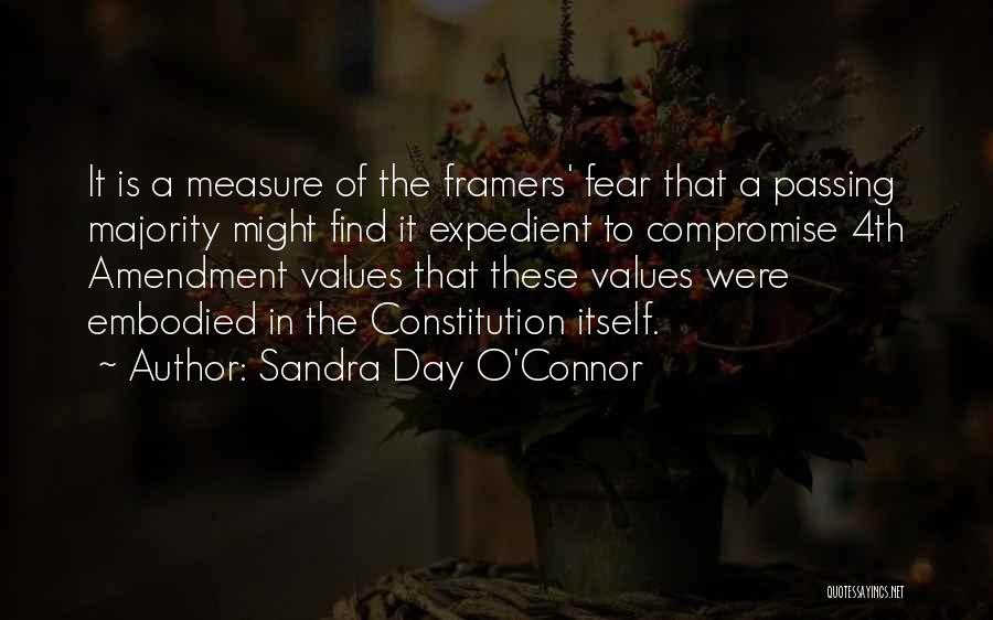 Sandra Day O'Connor Quotes: It Is A Measure Of The Framers' Fear That A Passing Majority Might Find It Expedient To Compromise 4th Amendment