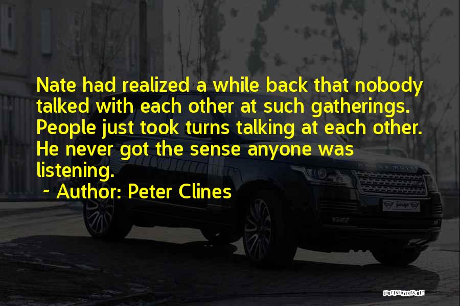 Peter Clines Quotes: Nate Had Realized A While Back That Nobody Talked With Each Other At Such Gatherings. People Just Took Turns Talking