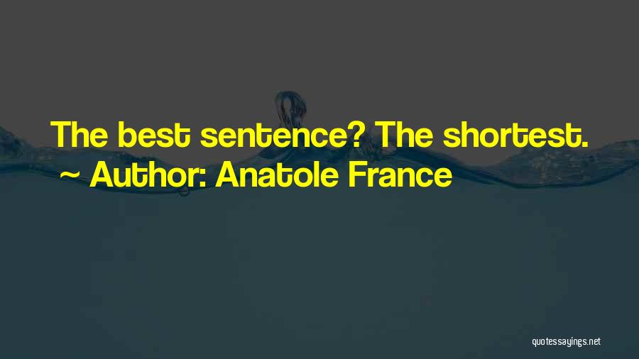 Anatole France Quotes: The Best Sentence? The Shortest.