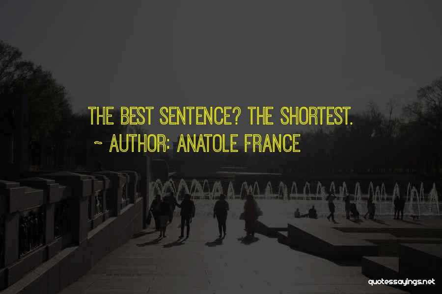 Anatole France Quotes: The Best Sentence? The Shortest.