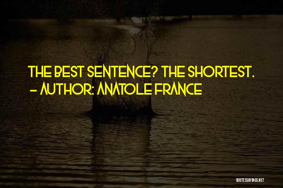 Anatole France Quotes: The Best Sentence? The Shortest.