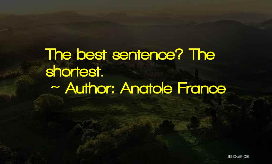 Anatole France Quotes: The Best Sentence? The Shortest.