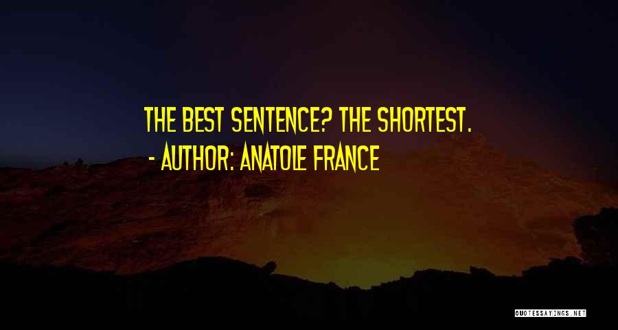 Anatole France Quotes: The Best Sentence? The Shortest.