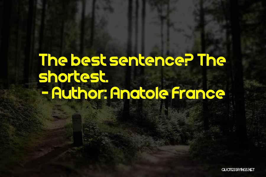 Anatole France Quotes: The Best Sentence? The Shortest.