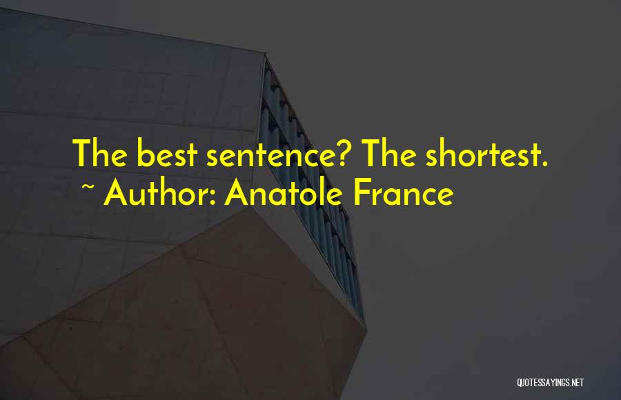 Anatole France Quotes: The Best Sentence? The Shortest.