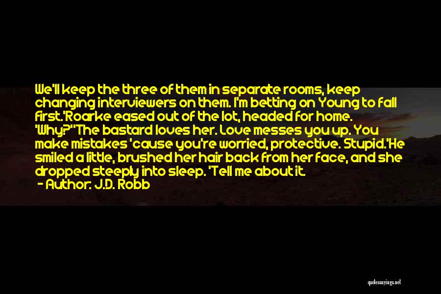 J.D. Robb Quotes: We'll Keep The Three Of Them In Separate Rooms, Keep Changing Interviewers On Them. I'm Betting On Young To Fall