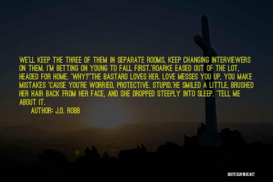 J.D. Robb Quotes: We'll Keep The Three Of Them In Separate Rooms, Keep Changing Interviewers On Them. I'm Betting On Young To Fall