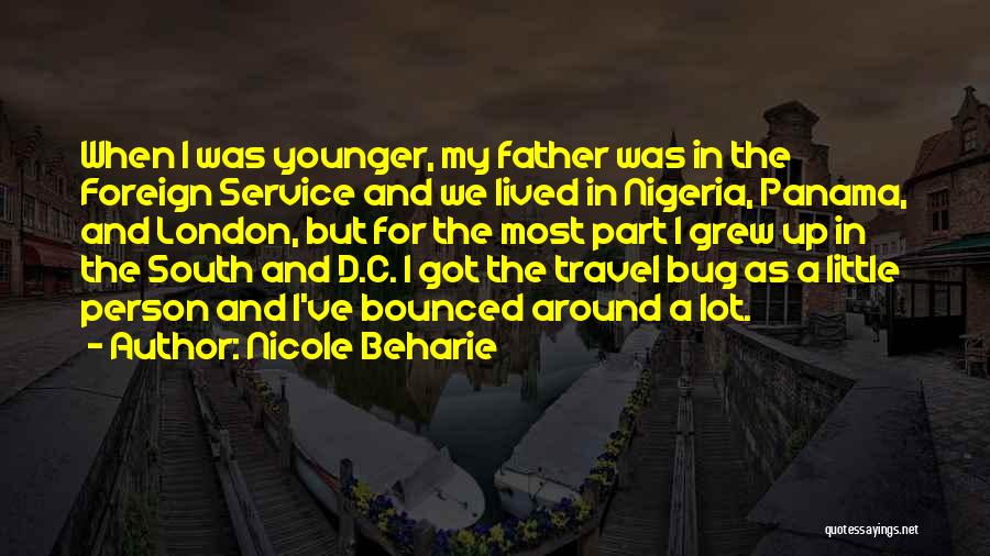 Nicole Beharie Quotes: When I Was Younger, My Father Was In The Foreign Service And We Lived In Nigeria, Panama, And London, But